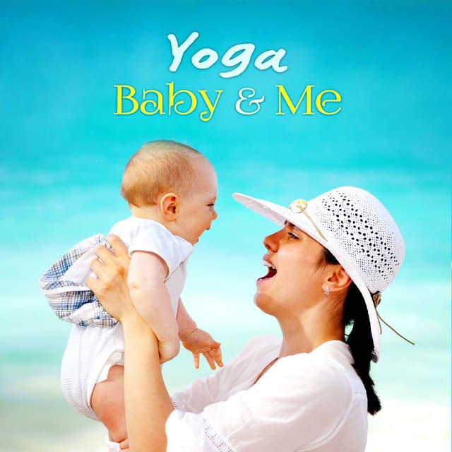 Yoga: Baby & Me – Soothing Sounds for Babies and Moms, Best Yoga Music, Mindfulness Meditation, Relaxing Music for Kids Yoga Exerc