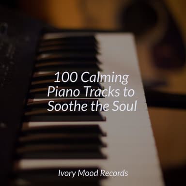 100 Calming Piano Tracks to Soothe the Soul