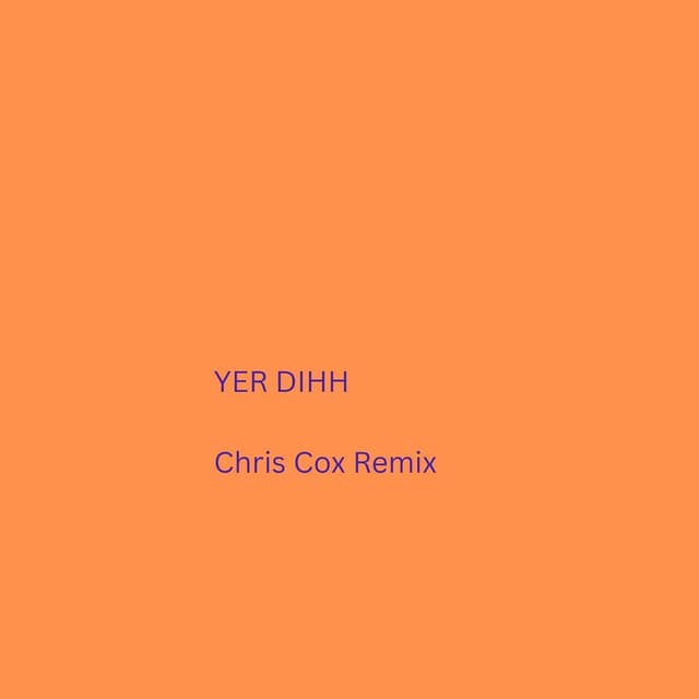 Yer Dihh (Chris Cox Remix)