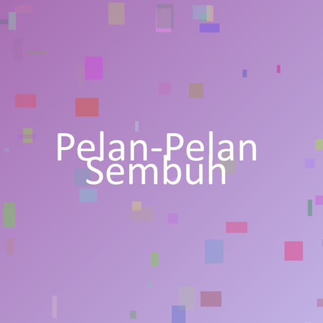 Pelan-Pelan Sembuh
