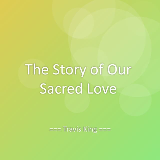 The Story of Our Sacred Love