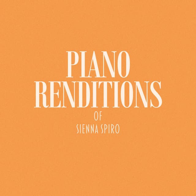 Piano Renditions of Sienna Spiro (Instrumental)