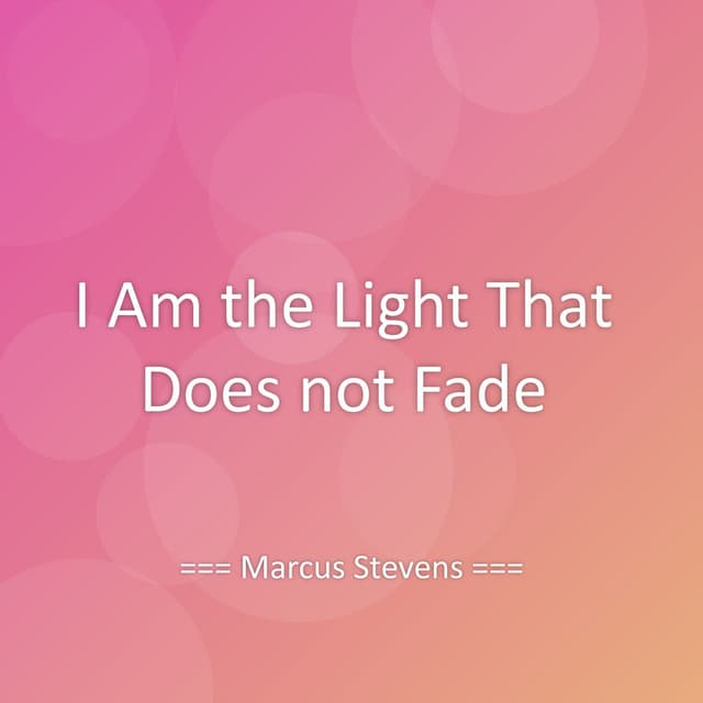 I Am the Light That Does not Fade
