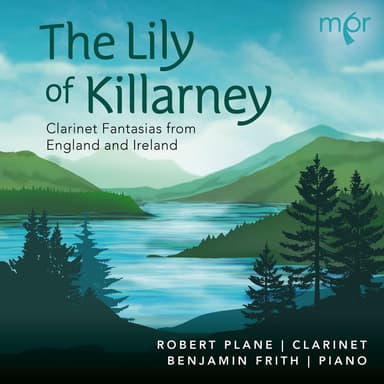The Lily of Killarney: Clarinet Fantasias from England and Ireland