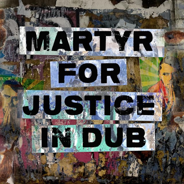 Martyr For Justice In Dub