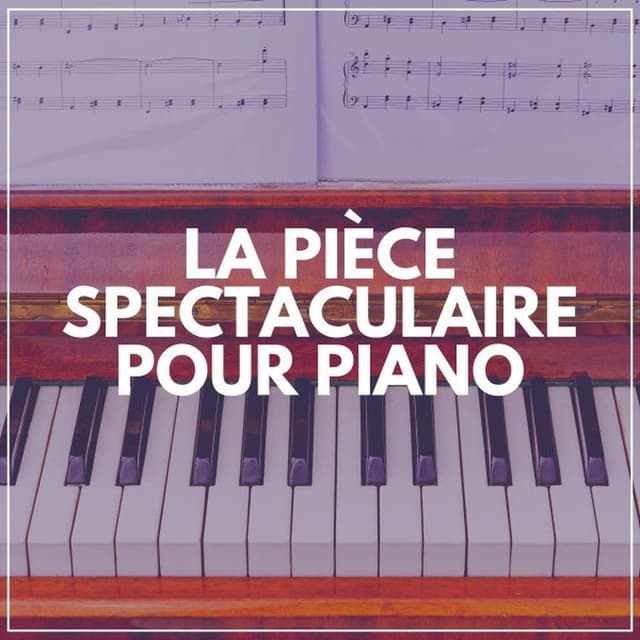 La Pièce Spectaculaire Pour Piano