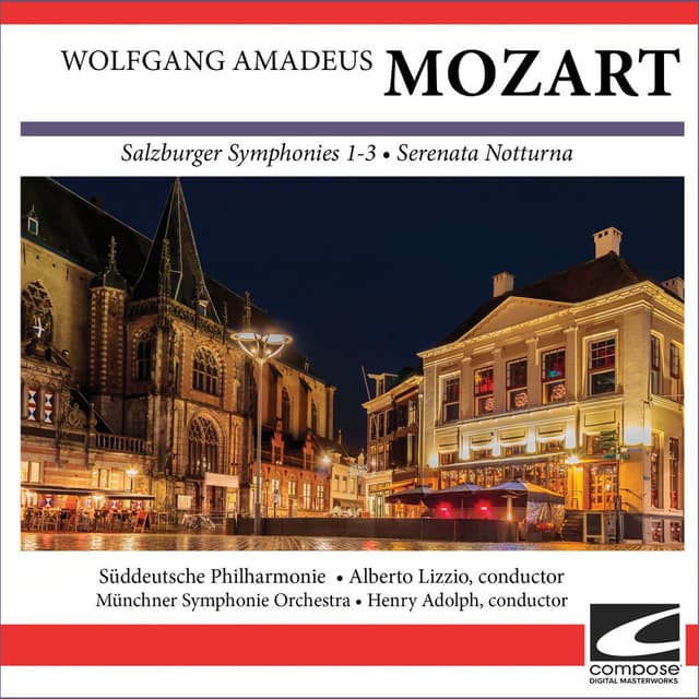 Wolfgang Amadeus Mozart - Salzburger Symphonies 1-3 - Serenata Notturna