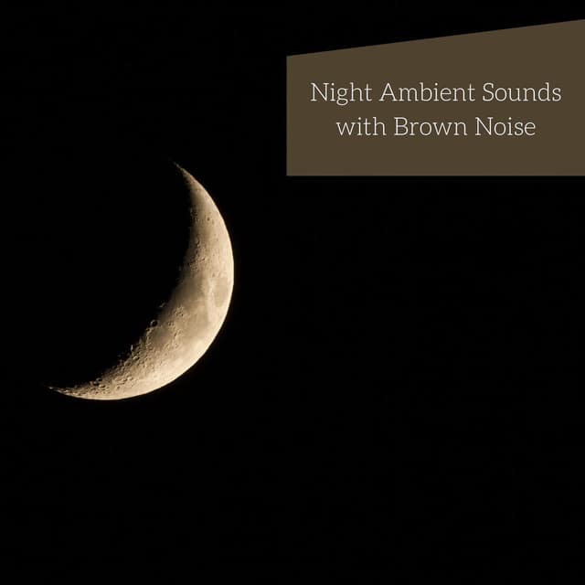 Night Ambient Sounds with Brown Noise, Loopable