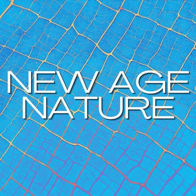 New Age Nature: A Journey Through Nature Songs for Spiritual Awakening