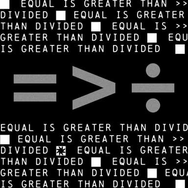 = > ÷ (Equal is Greater than Divided)