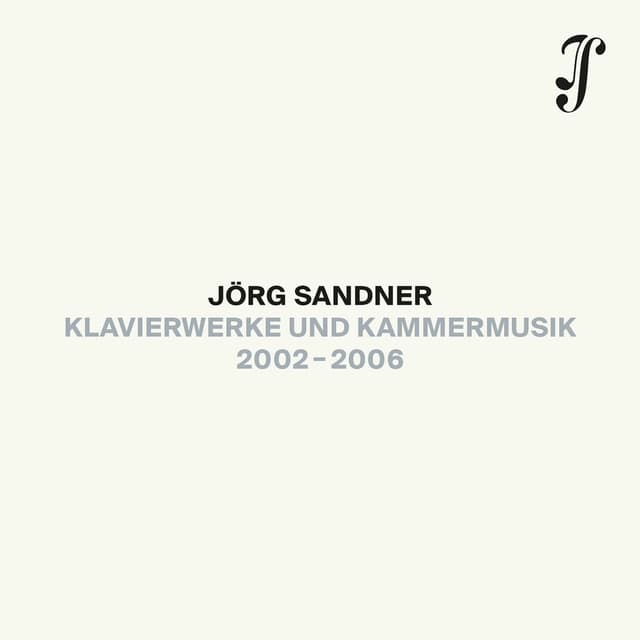 Sandner: Klavierwerke und Kammermusik 2002-2006