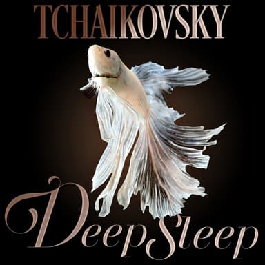 Tchaikovsky Deep Sleep